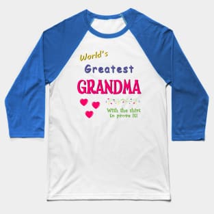 World's Greatest Grandma With the shirt to prove it! Baseball T-Shirt